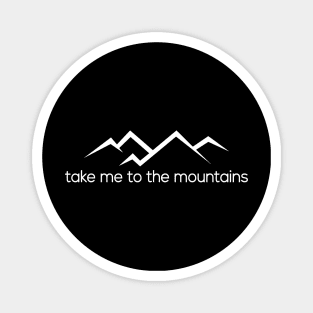 Take Me To The Mountains Magnet